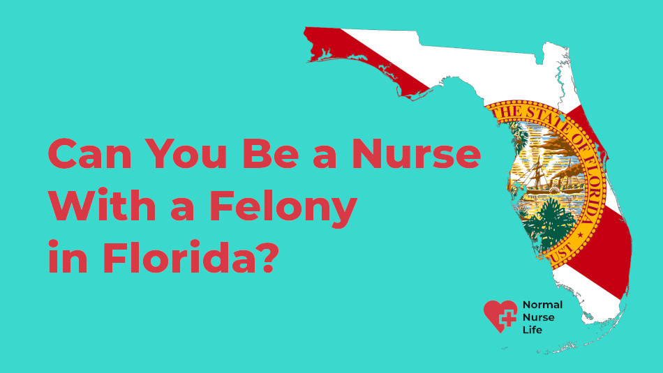 Can you be a nurse with a felony in Florida