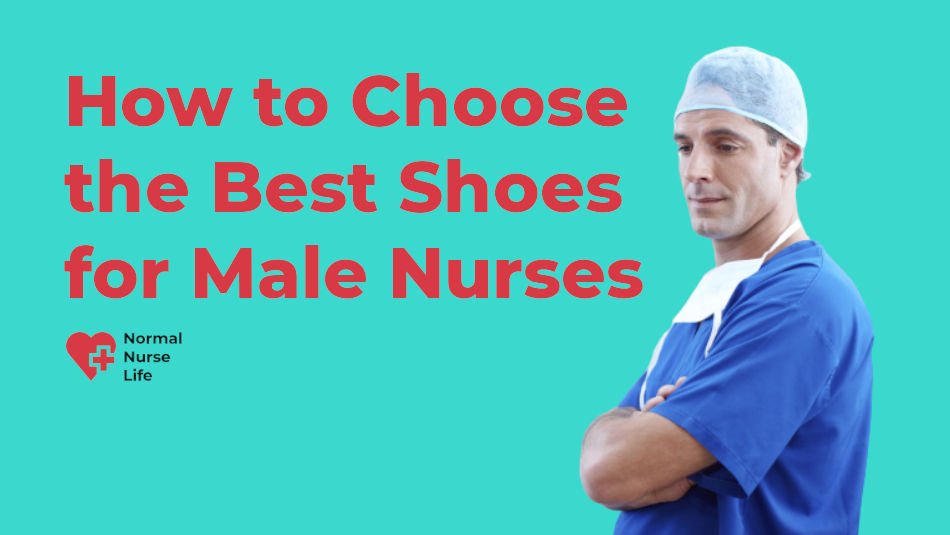 How to choose the best nursing shoes for men