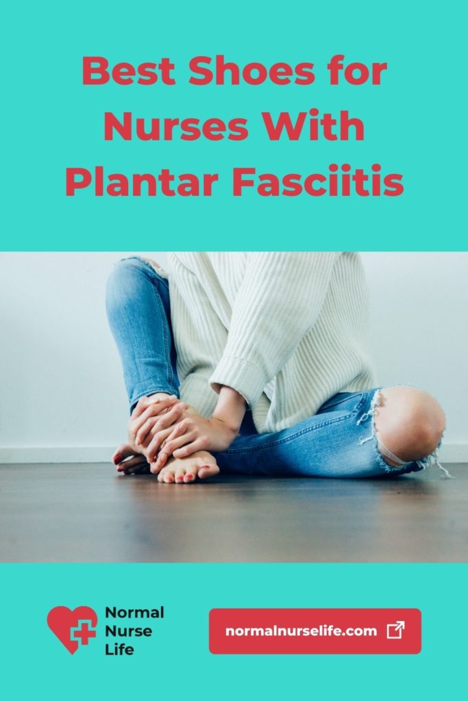 10 Best Shoes for Nurses with Plantar Fasciitis 2023